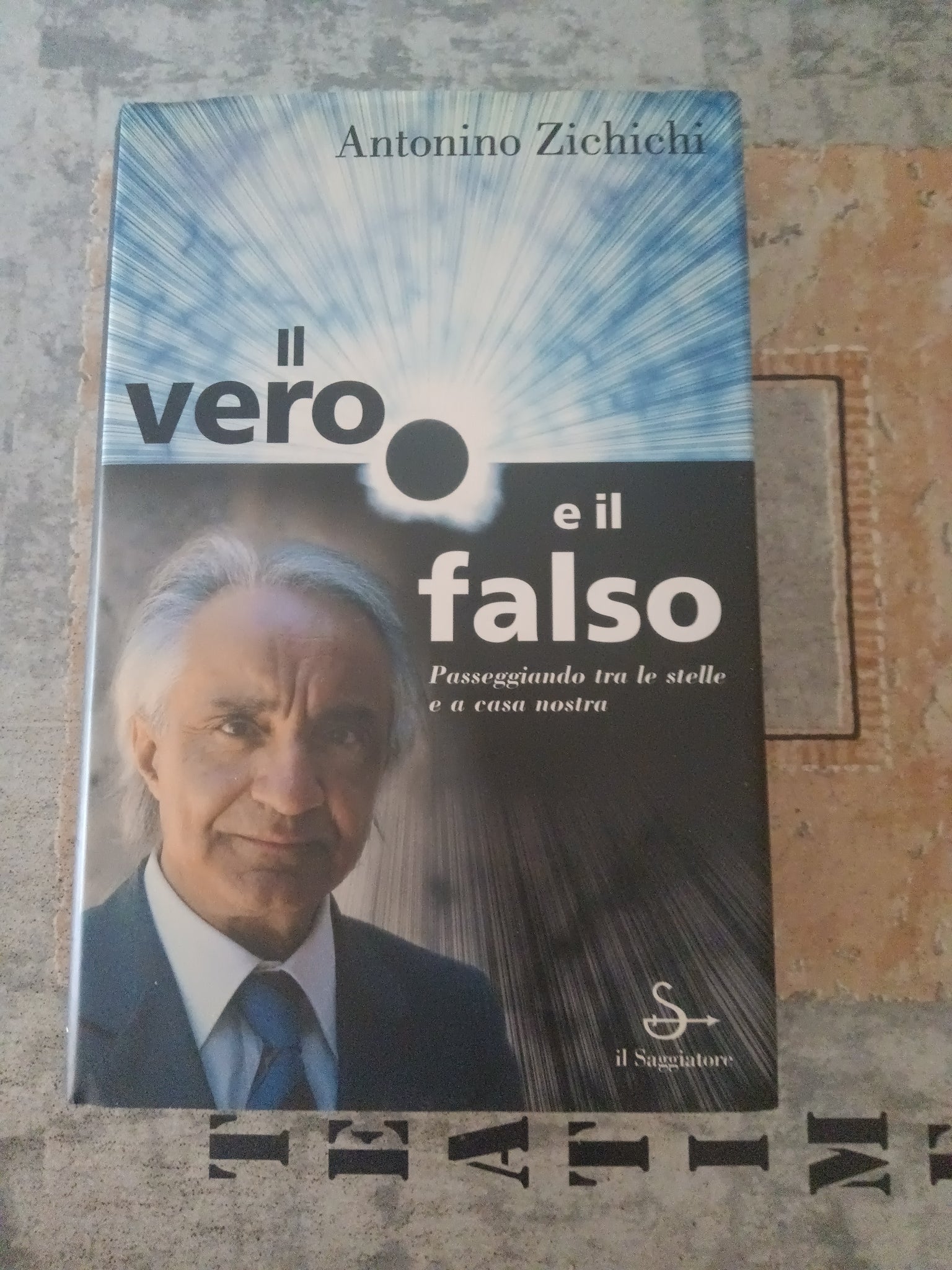 Il vero e il falso passeggiando tra le stelle e a casa nostra | Antonino Zichichi