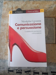 Comunicazione e persuasione | Nicoletta Cavazza - Mulino