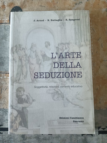 L’arte della seduzione  | J. Arnod; R. Battaglia; R. Spagnesi