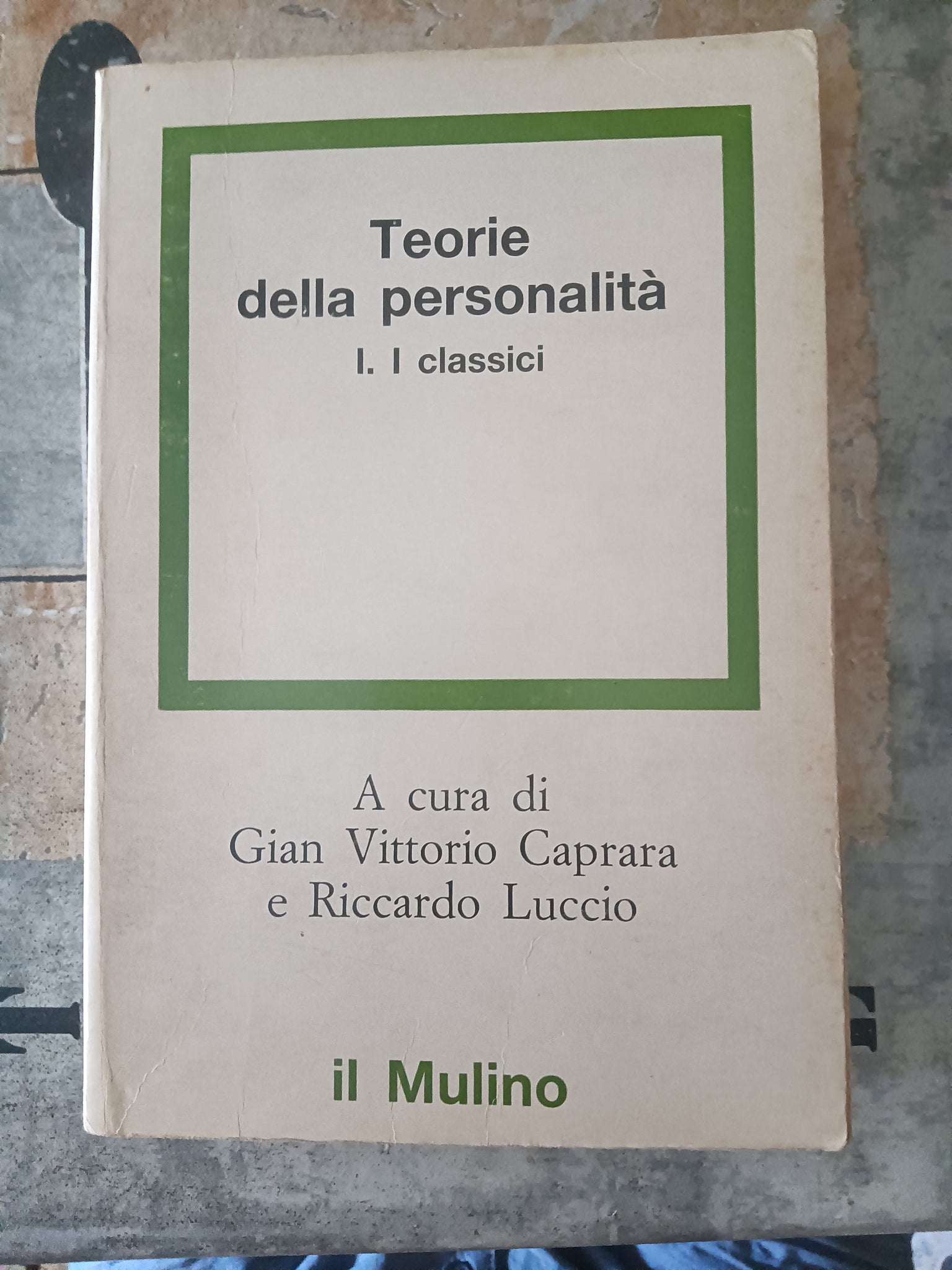 Teorie della personalità I - I classici  | Gian Vittorio Caprara e Riccardo Luccio, a cura di - Il Mulino