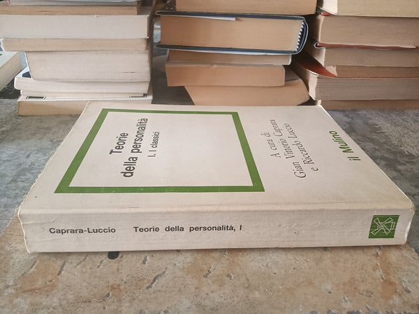 Teorie della personalità I - I classici  | Gian Vittorio Caprara e Riccardo Luccio, a cura di - Il Mulino