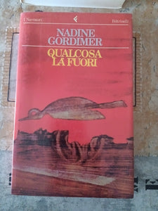 Qualcosa là fuori | Nadine Gordimer - Feltrinelli