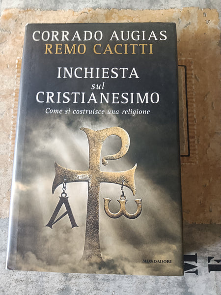 Inchiesta sul cristianesimo | Corrado Augias, Remo Cacitti - Mondadori