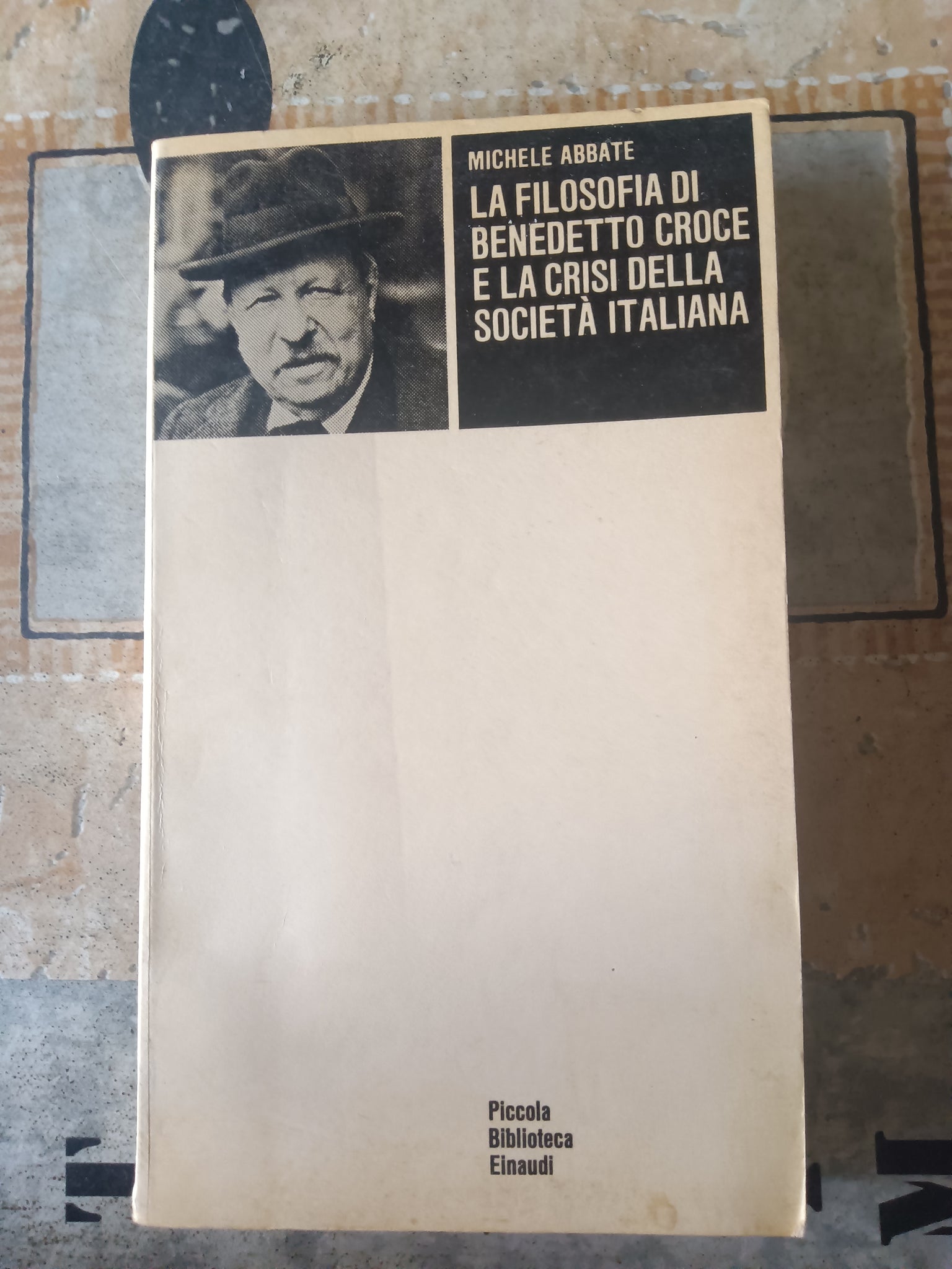 La filosofia di Benedetto Croce e la crisi della società italiana | Abbate Michele - Einaudi