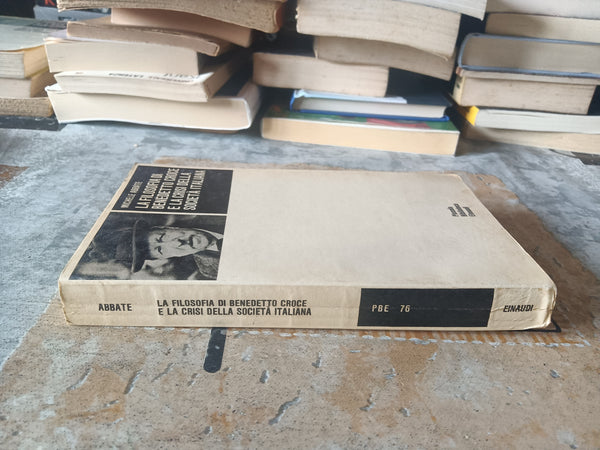 La filosofia di Benedetto Croce e la crisi della società italiana | Abbate Michele - Einaudi