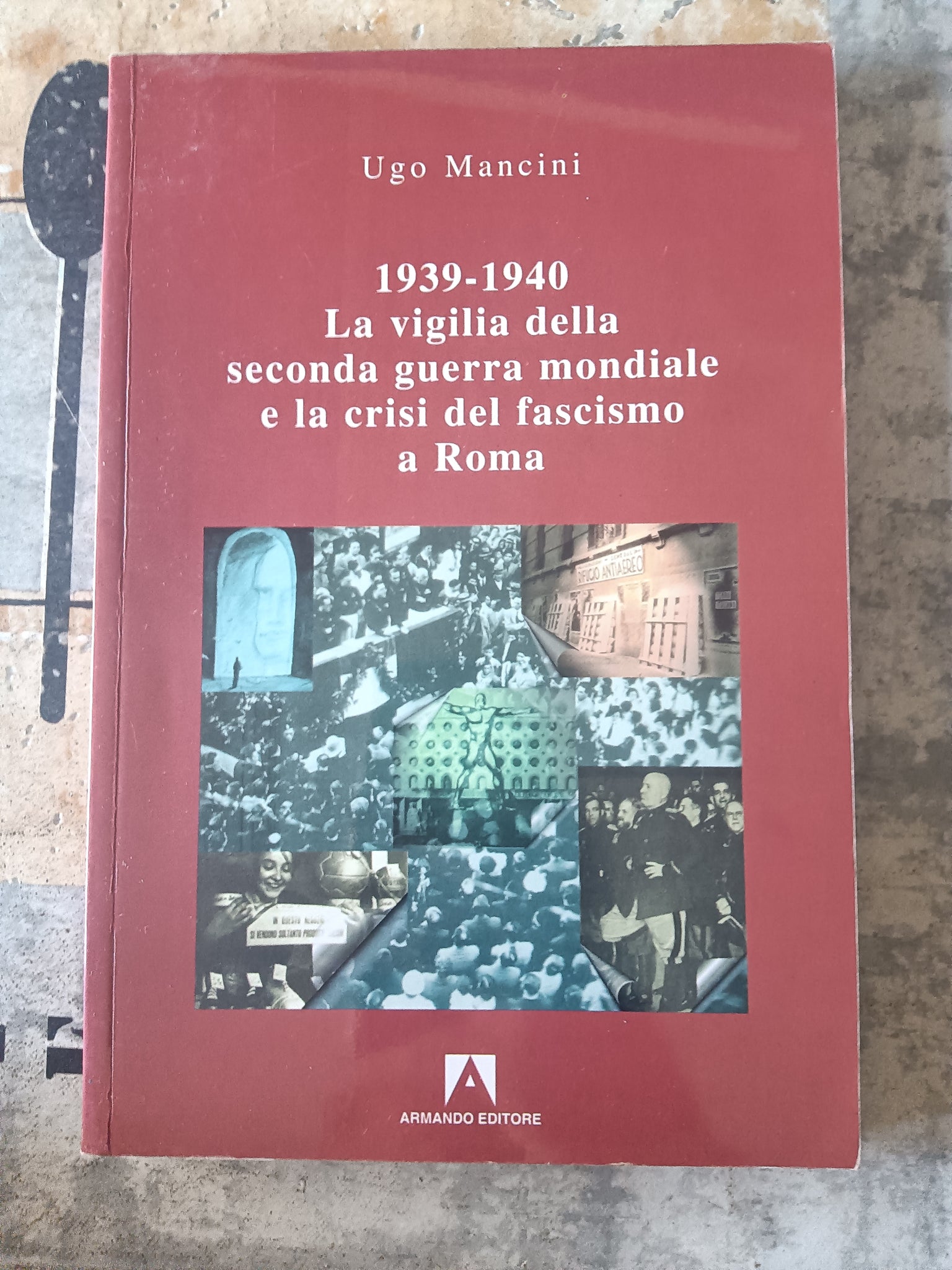 1939- 1940 la vigilia della seconda guerra mondiale e la crisi del fascismo a roma | Ugo Mancini
