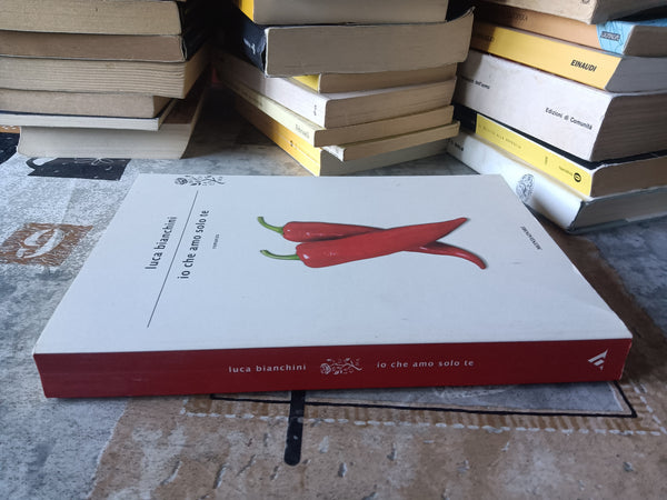 Io che amo solo te | Luca Bianchini - Mondadori
