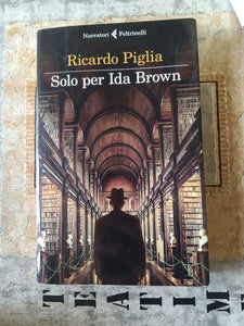 Solo per Ida Brown | Ricardo Piglia - Feltrinelli