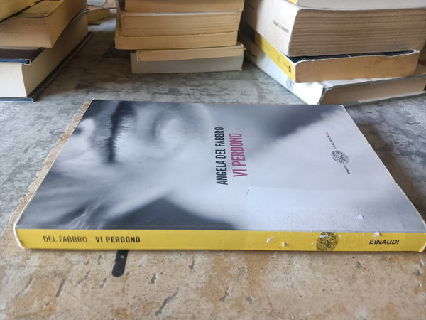 Vi perdono | Angela Del Fabbro - Einaudi