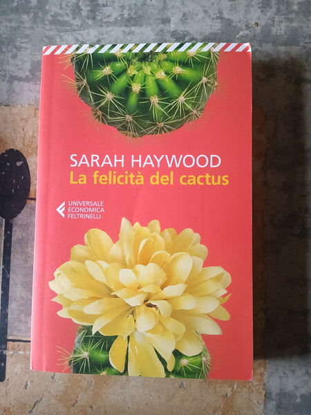 La felicità del Cactus | Haywood Sarah - Feltrinelli