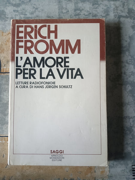 L’amore per la vita. Letture radiofoniche |  Erich Fromm - Mondadori