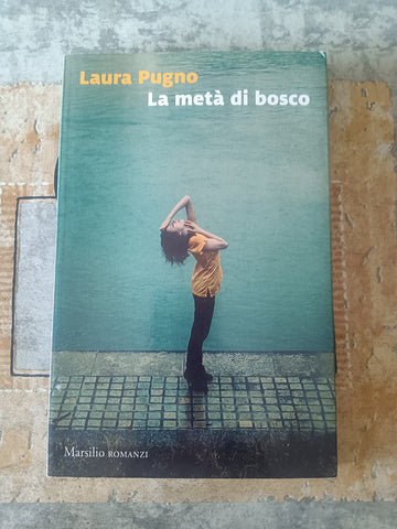 La metà di bosco | Laura Pugno