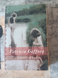Le madri e le figlie | Patricia Gaffney - Rizzoli