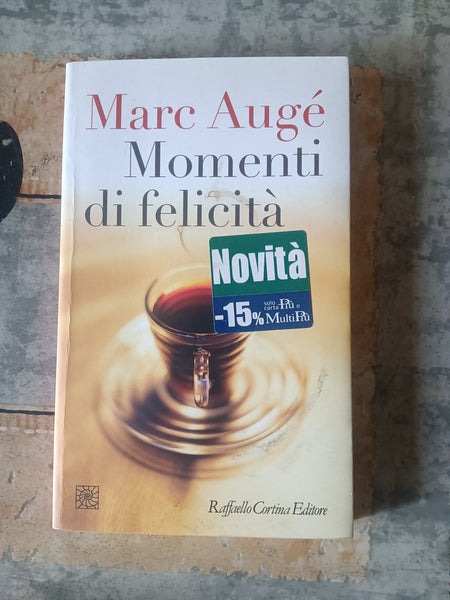 Momenti di felicità | Marc Augé