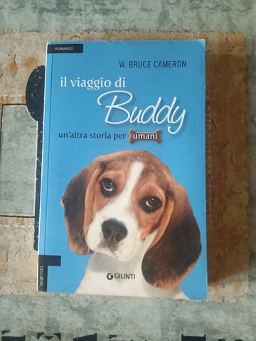 Il viaggio di Buddy. Un’altra storia per umani | W. Bruce Cameron