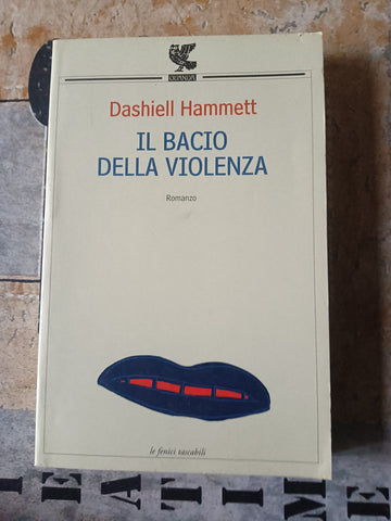 Il bacio della violenza | Dashiell Hammett - Guanda