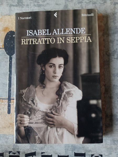 Ritratto in seppia | Isabel Allende - Feltrinelli
