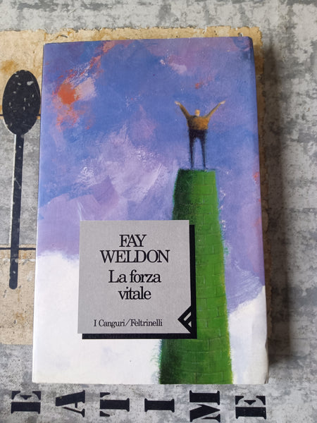 La Forza Vitale | Fay Weldon - Feltrinelli