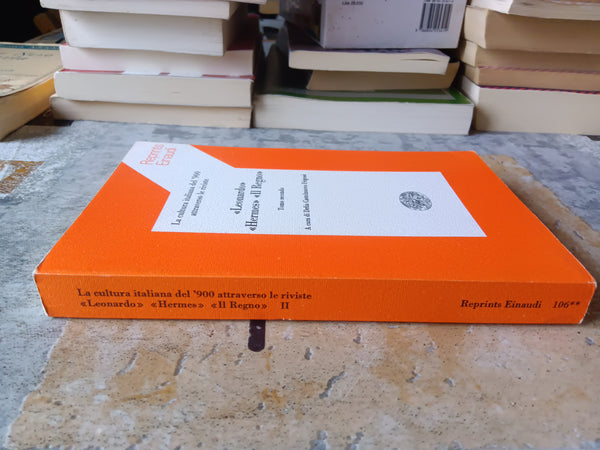 La cultura italiana del ’900 attraverso le riviste Leonardo, Hermes, Il Regno Tomo II | Delia Castelnuovo Frigessi, a cura di - Einaudi