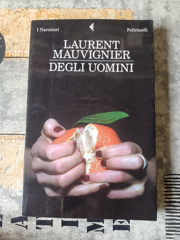 Degli uomini | Laurent Mauvigner - Feltrinelli