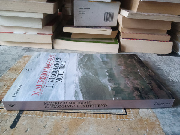 Il viaggiatore notturno | Maurizio Maggiani - Feltrinelli