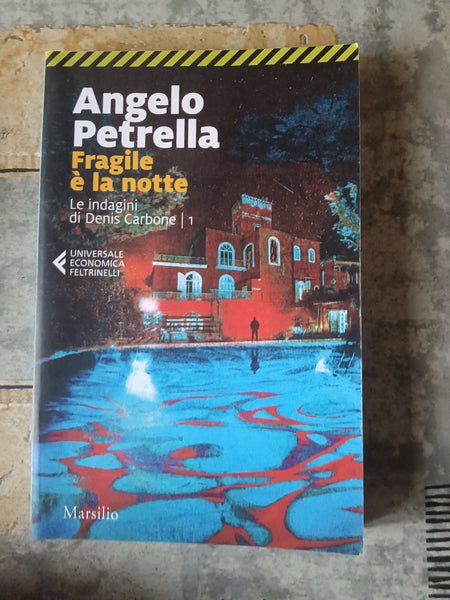 Fragile è la notte. Le indagini di Denis Carbone vol.1 | Angelo Petrella