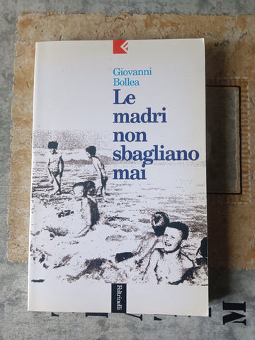 Le madri non sbagliano mai | Giovanni Bollea - Feltrinelli