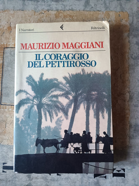 Il coraggio del pettirosso | Maurizio Maggiani - Feltrinelli