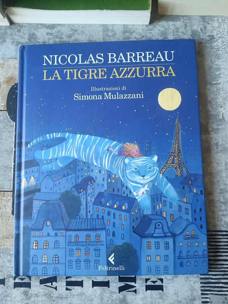 La tigre azzurra | Nicolas Barreau - Feltrinelli