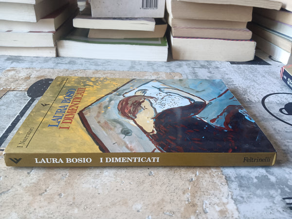 I dimenticati | Bosio Laura - Feltrinelli