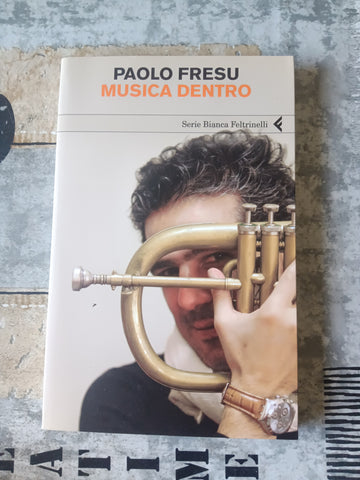 Musica dentro | Paolo Fresu - Feltrinelli