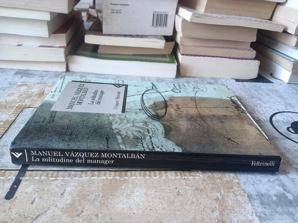 La solitudine del manager | Manuel Vazquez Montalban - Feltrinelli