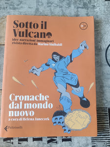Sotto il vulcano. Cronache dal mondo nuovo | Marino Sinibaldi - Feltrinelli