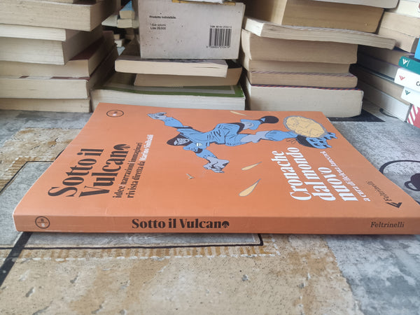 Sotto il vulcano. Cronache dal mondo nuovo | Marino Sinibaldi - Feltrinelli