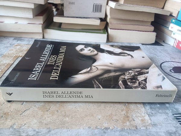 Inés dell’anima mia | Isabel Allende - Feltrinelli