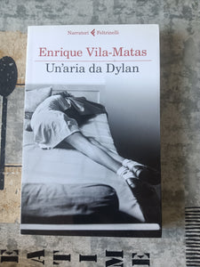 Un’aria da dylan | Enrique VIla-Matas - Feltrinelli