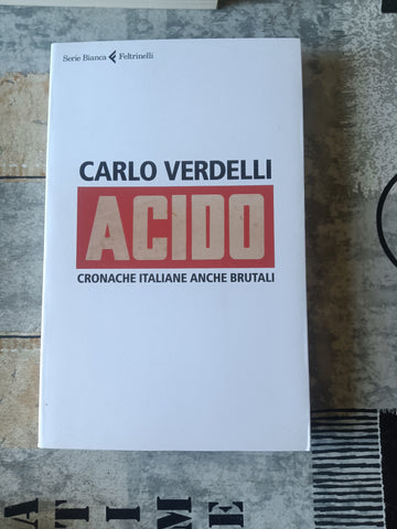 Acido | Carlo Verdelli - Feltrinelli