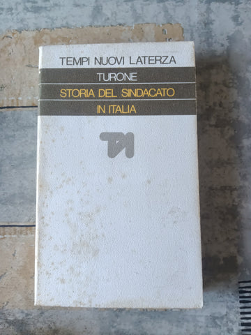 Storia del Sindacato in Italia (1943-1969) | Sergio Turone - Laterza