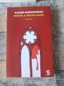 Morte a notre dame | Alexis Ragougneau - Guanda