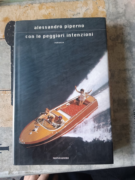 Con le peggiori intenzioni | Alessandro Piperno - Mondadori