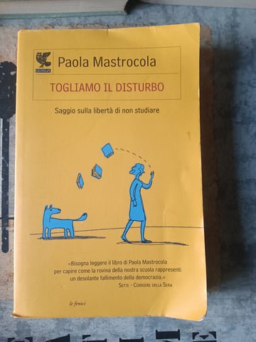 TOGLIAMO IL DISTURBO | Paola Mastrocola - Guanda