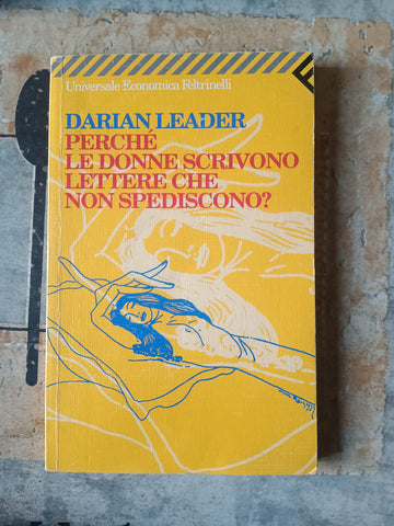 Perché le donne scrivono lettere che non spediscono? | Darian Leader - Feltrinelli
