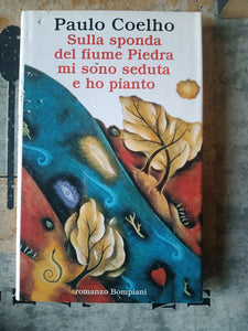 Sulla sponda del fiume Piedra mi sono seduta e ho pianto | Paulo Coelho - Bompiani