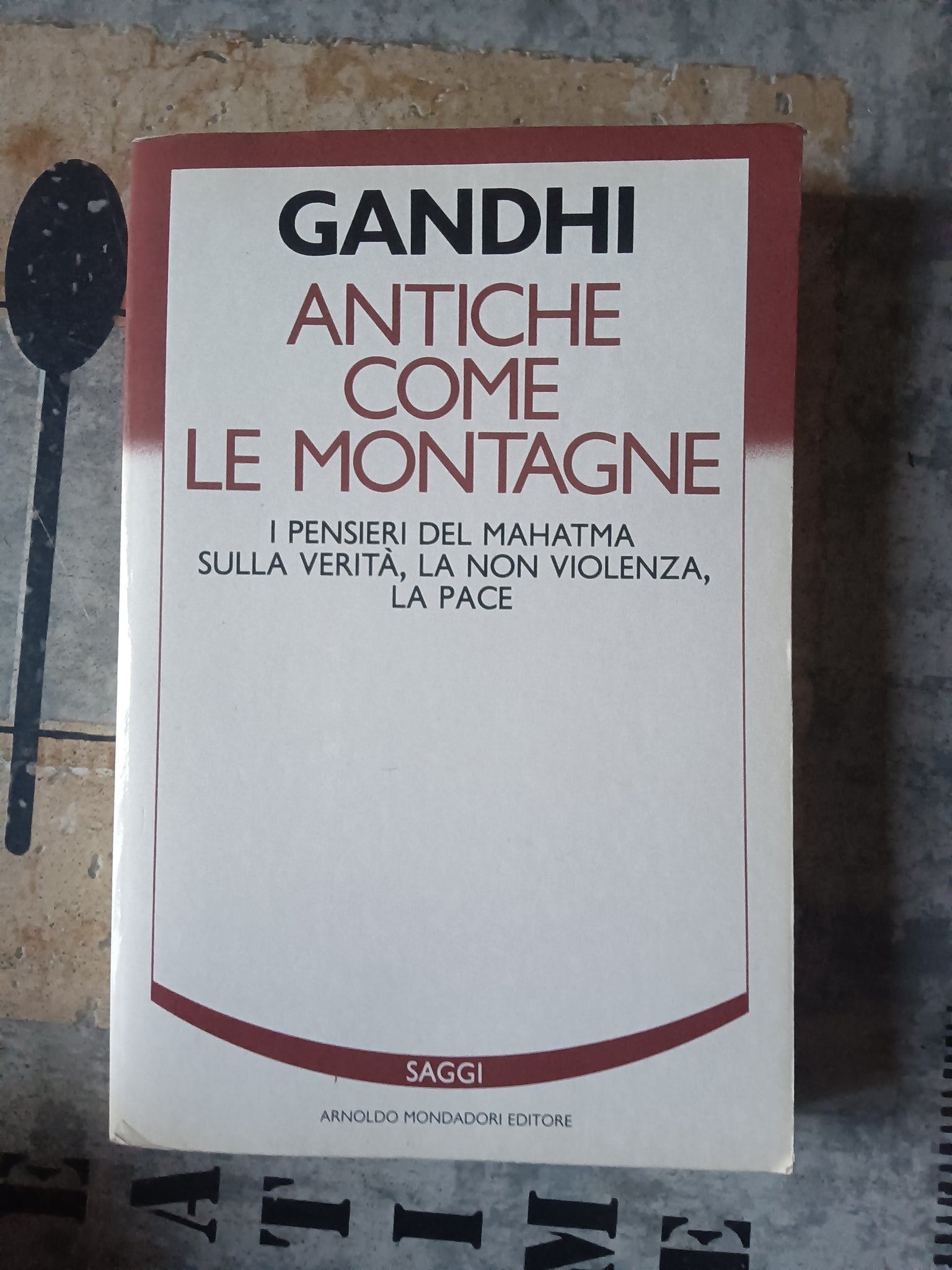Antiche come le montagne | Gandhi Mohandas K. - Mondadori