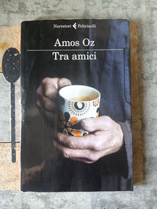 Tra amici | Amos Oz - Feltrinelli