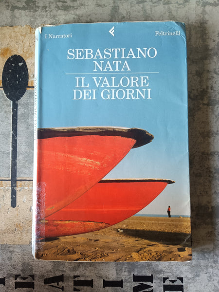 Il valore dei giorni | Sebastiano Nata - Feltrinelli