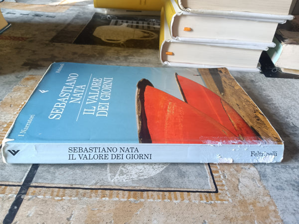 Il valore dei giorni | Sebastiano Nata - Feltrinelli