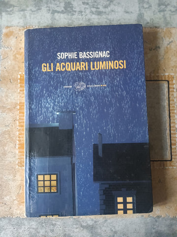 Gli acquari luminosi | Sophie Bassignac - Einaudi