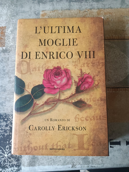 L’ultima moglie di Enrico VIII | Erickson Carolly - Mondadori