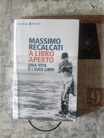 A libro aperto. Una vita e i suoi libri | Massimo Recalcati - Feltrinelli